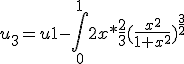 u_3=u1-\int_0^1 2x*\frac{2}{3}(\frac{x^2}{1+x^2^})^{\frac{3}{2}}